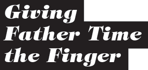 Giving Father Time the Finger